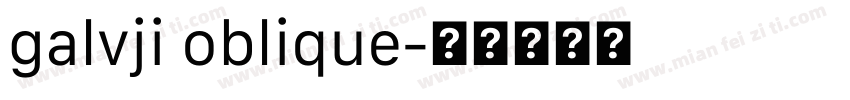 galvji oblique字体转换